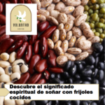 Descubre el significado espiritual de soñar con frijoles cocidos Descubre el significado espiritual de soñar con frijoles cocidos