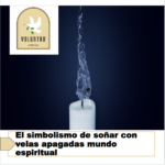 El simbolismo de soñar con velas apagadas mundo espiritual El simbolismo de soñar con velas apagadas mundo espiritual