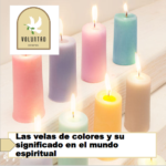 Las velas de colores y su significado en el mundo espiritual Las velas de colores y su significado en el mundo espiritual