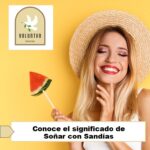 Conoce el significado de Soñar con Sandías Conoce el significado de Soñar con Sandías