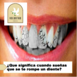 ¿Que significa cuando sueñas que se te rompe un diente? ¿Que significa cuando sueñas que se te rompe un diente?