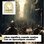 ¿Que significa cuando sueñas con un apocalipsis zombie? ¿Que significa cuando sueñas con un apocalipsis zombie?
